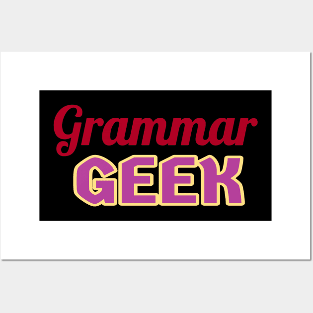 Grammar Geek. Funny Statement for Proud English Language Loving Geeks and Nerds. Dark Red, Purple and Cream Letters. (Black Background) Wall Art by Art By LM Designs 